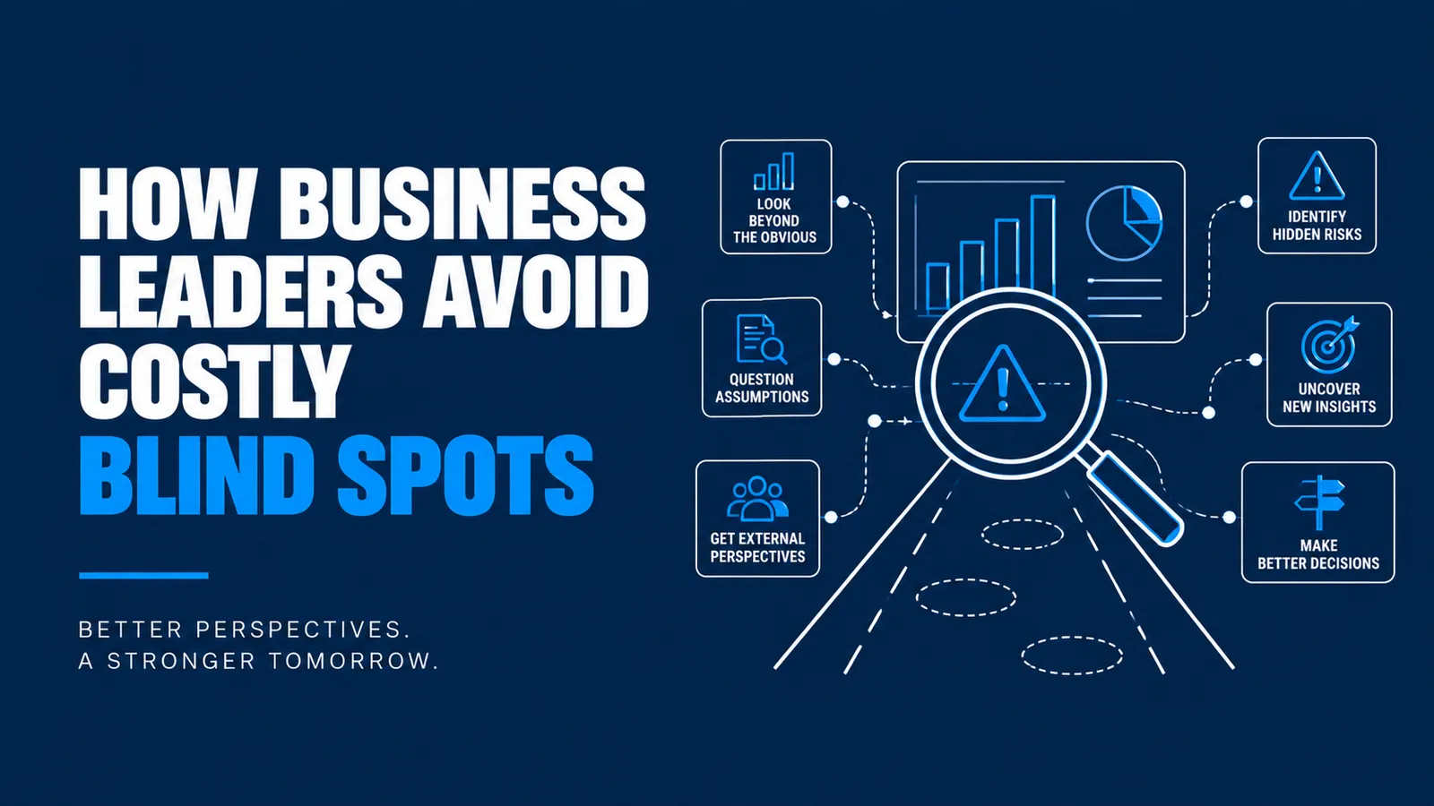 How Business Leaders Avoid Costly Blind Spots