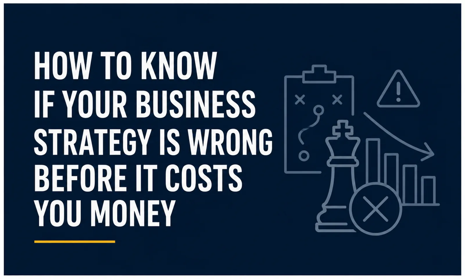 How to Know If Your Business Strategy Is Wrong Before It Costs You Money
