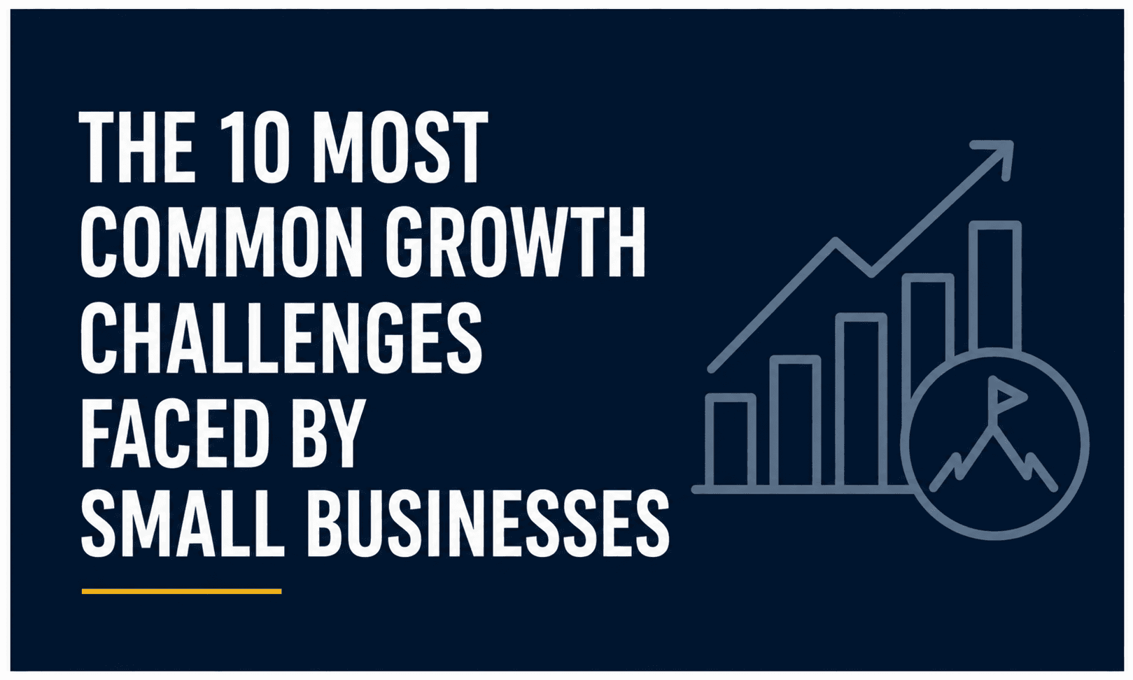 The 10 Most Common Growth Challenges Faced by Small Businesses